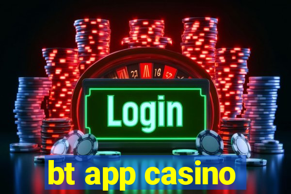 bt app casino